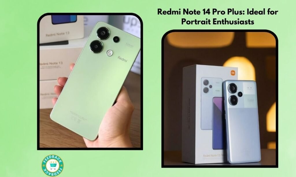 Redmi Note 14 Pro Plus: Ideal for Portrait Enthusiasts