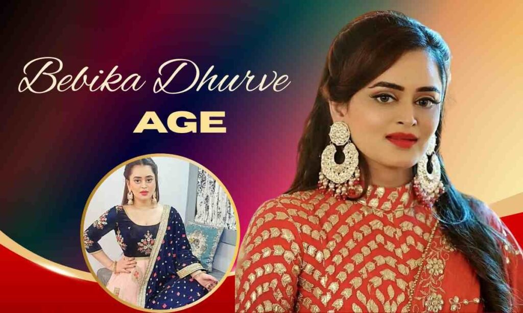 Bebika Dhurve Age