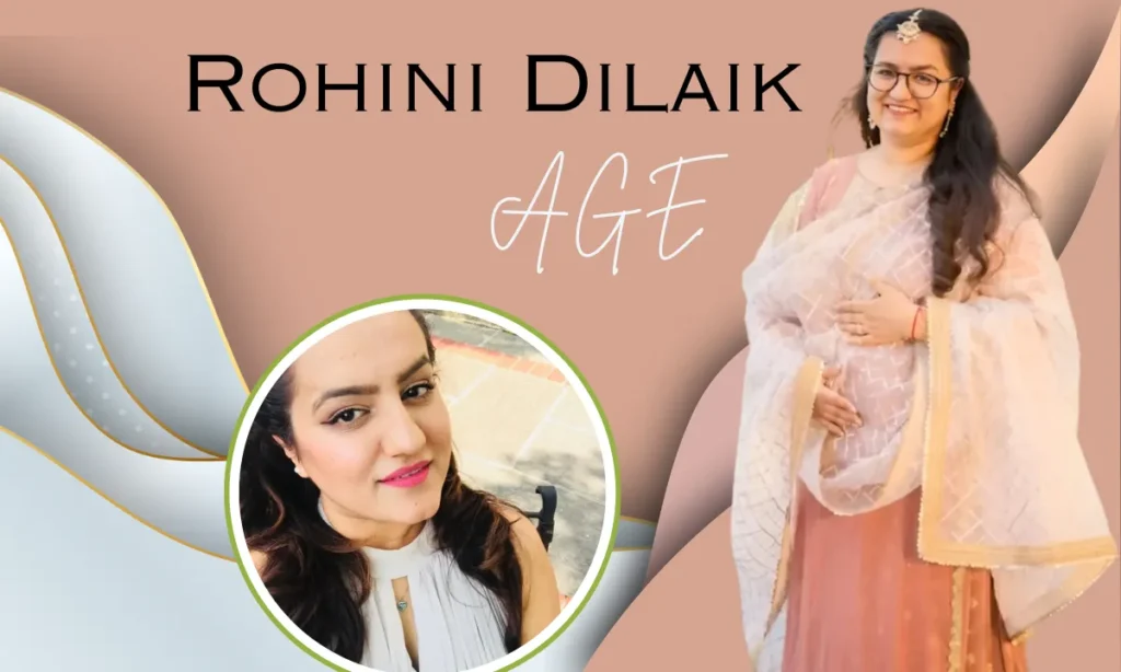 Rohini Dilaik Age